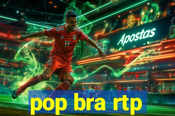 pop bra rtp